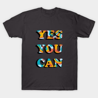 YES YOU CAN T-Shirt